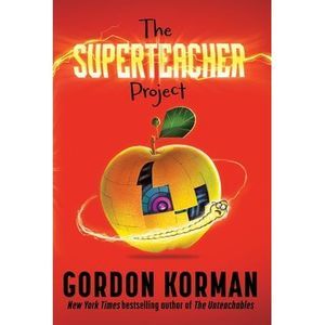 The Superteacher Project -- Gordon Korman